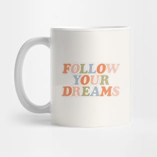 Follow Your Dreams by The Motivated Type Mug